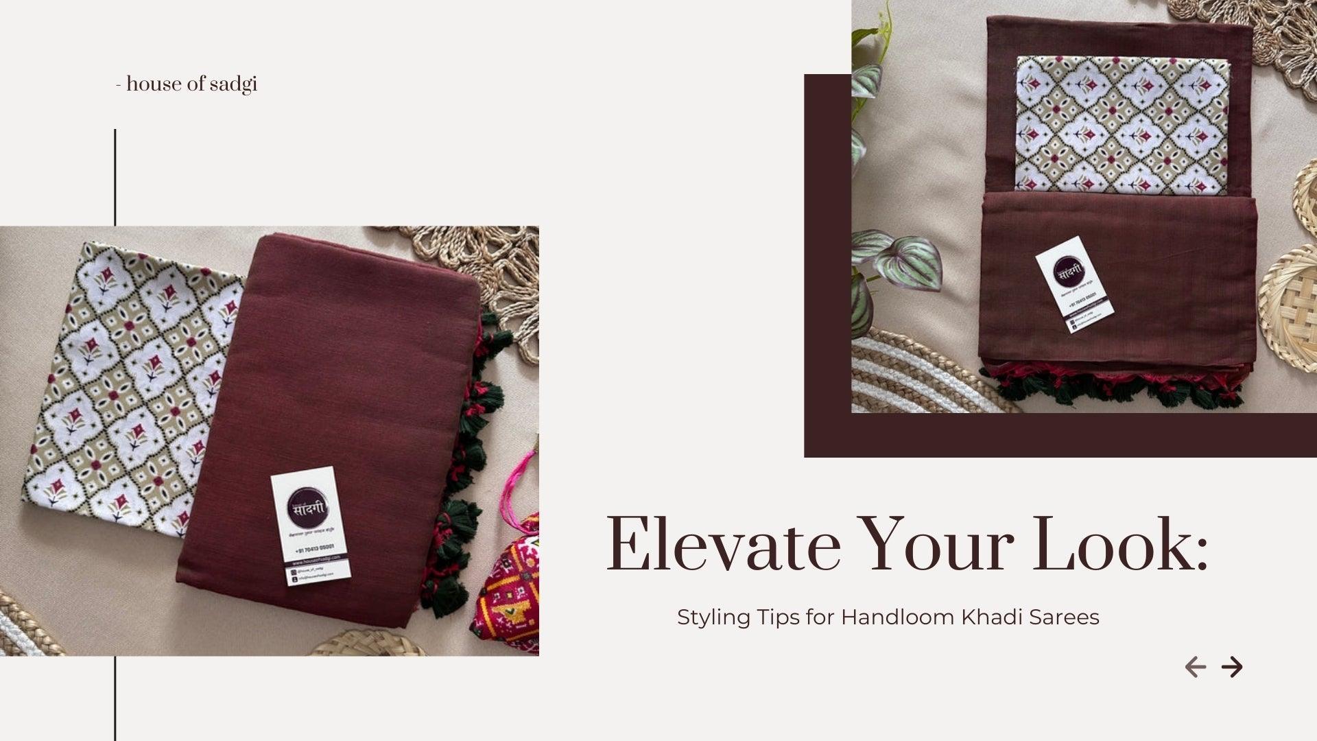 Elevate Your Look: Styling Tips for Handloom Khadi Sarees - House Of Sadgi